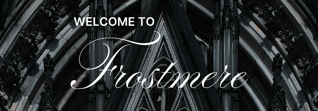 Gothic archway with 'Welcome to Frostmere' text overlay