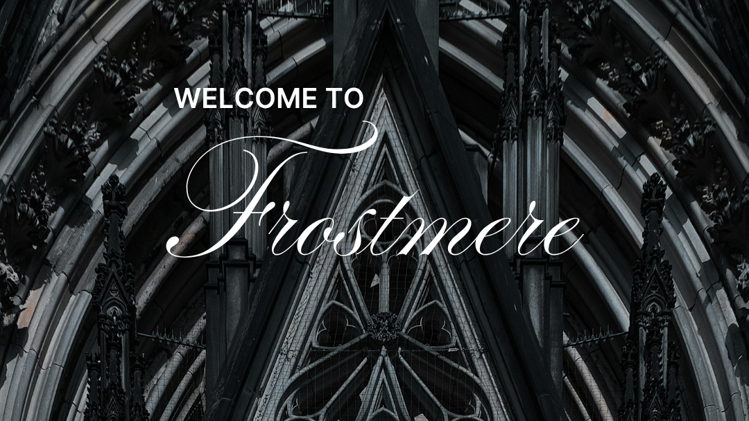 Gothic architecture with 'Welcome to Frostmere' text overlay